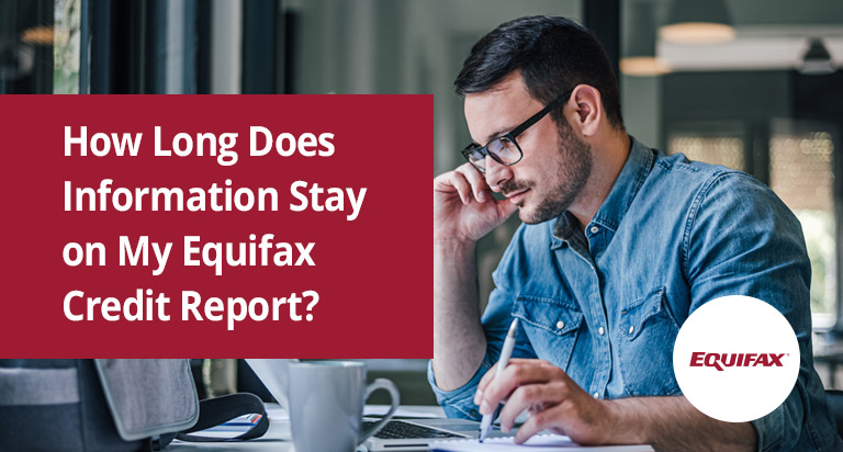 A man at a desk looks down at a laptop. Overlaid text reads: “How Long Does Information Stay on My Equifax Credit Report?”.